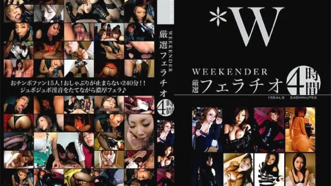 FWEB-001 WEEKENDER Carefully Selected Fellatio 4 Hours